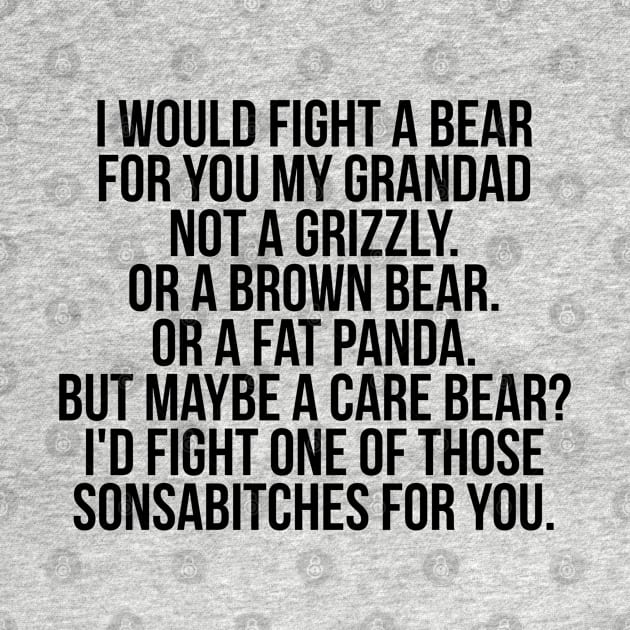 Would fight a bear for grandad by IndigoPine
